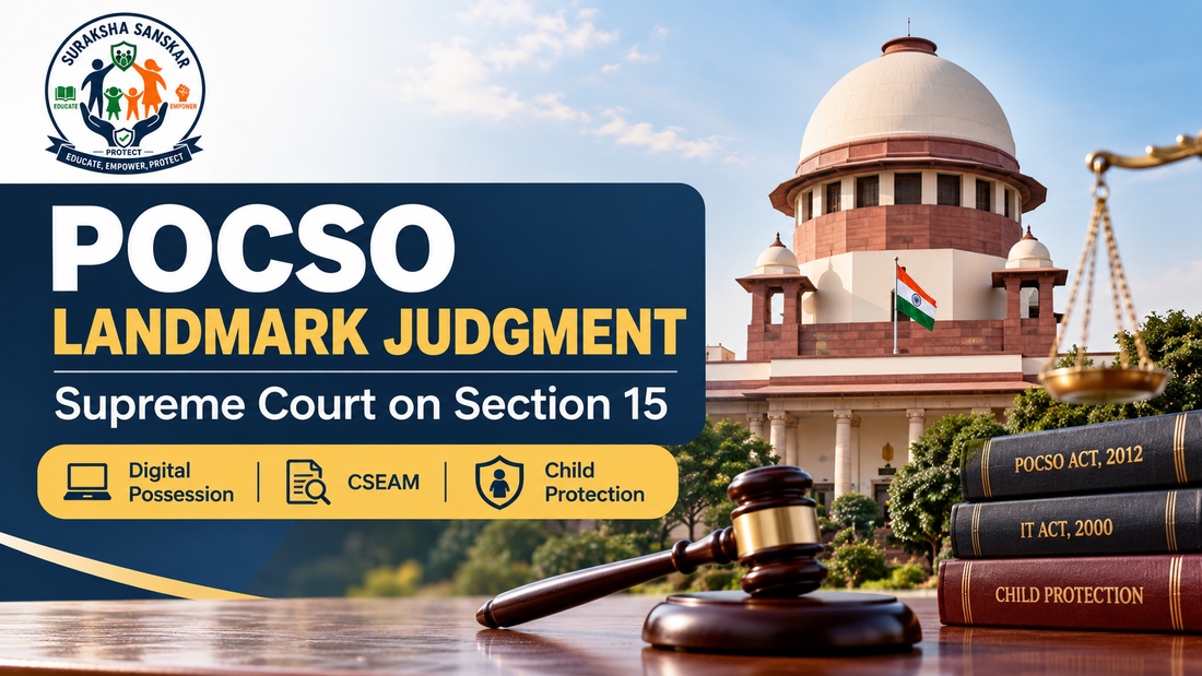 POCSO Landmark Judgment: Supreme Court Clarifies Section 15, Digital Possession and CSEAM